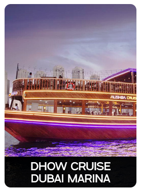 DHOW CRUISE 
DUBAI MARINA Tour